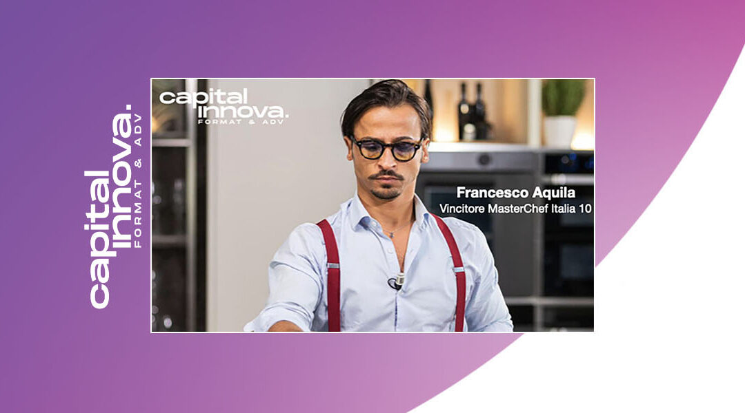 Francesco Aquila entra nella scuderia dei food talent di Capital Innova